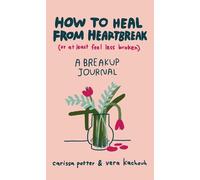 Vera Kachouh Ca How to Heal from Heartbreak (or at Least Feel (Copertina rigida)