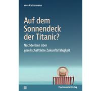 Vera Kattermann Auf dem Sonnendeck der Titanic?: Nachdenken über ges (Tascabile)