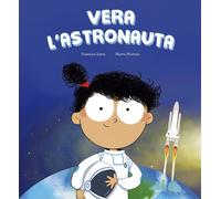 Vera l'astronauta. Ediz. illustrata - Isern Susanna, Moreno Marta