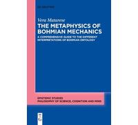 Vera Matarese The Metaphysics of Bohmian Mechanics (Tascabile) Epistemic Studies