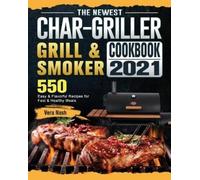 Vera Nash The Newest Char-Griller Grill & Smoker Cookbook 2021 (Tascabile)