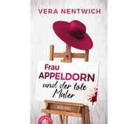 Vera Nentwich Frau Appeldorn und der tote Maler (Tascabile)