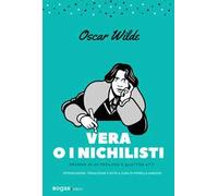 Vera o i nichilisti. Dramma in un prologo e quattro atti. Ediz. critica