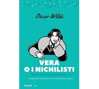 Vera o i nichilisti. Dramma in un prologo e quattro atti. Ediz. critica