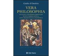 Vera philosophia. Studi sul pensiero cristiano in età tardo-antica, alto-medievale e umanistica