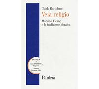 Vera religio. Marsilio Ficino e la tradizione ebraica