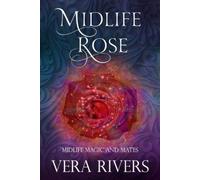 Vera Rivers Midlife Rose (Tascabile) Midlife Magic and Mates
