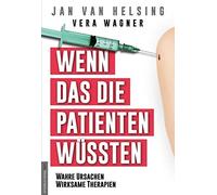 Vera Wagner Jan Wenn das die Patienten wüssten: Wahre Ursachen, wirk (Tascabile)