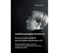 Veränderung beginnt im Inneren: Wenn der Zyklus ausbleibt und der Kinderwunsch lauter wird Meine persönliche Kinderwunschreise zwischen PCOS, hypothalamischer Amenorrhoe und Schwangerschaft