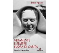 Veramente e sempre suora di Carità. Beata Enrichetta Alfieri