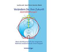 Verandern Sie Ihre Zukunft durch Zeitoffnungen: Wenn die Wissenschaft eine vergessene Wahrheit wiederentdeckt : Unser Doppel!