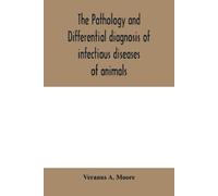 Veranus A Moore The pathology and differential diagnosis of infectio (Tascabile)