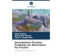Verarbeitete Piranha-Produkte als Alternative für Fischer: Wertschöpfung für Pantanal-Fisch