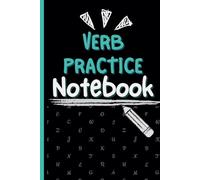 Verb Conjugation Practice Notebook - Master Verb Forms for Any Language: 100 Pages for Conjugation Drills, Structured Tables, & Consistent Language ... - Perfect for Beginners to Advanced Learners