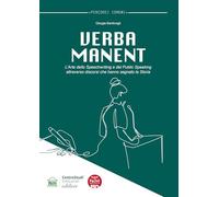 Verba manent. L'arte dello Speechwriting e del Public Speaking attraverso discorsi che hanno segnato la storia