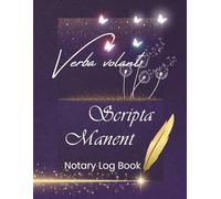 Verba Volant, Scripta Manent (Words Fly Away, Writings Remain) - Notary Log Book: An official notary public journal to record up to 200 notarial acts