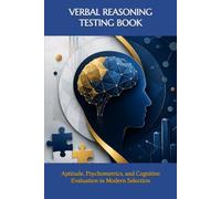 VERBAL REASONING TESTING BOOK: Aptitude, Psychometrics, and Cognitive Evaluation in Modern Selection