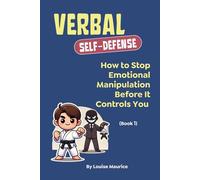 Verbal Self-Defense (Book 1): How to Stop Emotional Manipulation Before It Controls You