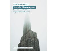 Verbale di scomparsa. La scrittura di Paul Auster negli specchi della teoria