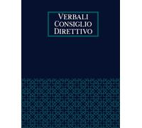 Verbali Consiglio Direttivo: Libro dei Verbali per Associazioni, ASD e Società | Formato A4 | 110 Pagine per la Verbalizzazione delle Assemblee e Riunioni Societarie