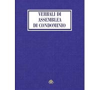 Verbali di Assemblea di Condominio: Registro per documentare Assemblee Condominiali | pagine numerate | SCHEDE GUIDATE| formato grande | INDICE di RIEPILOGO