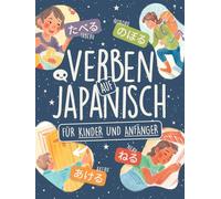 Verben auf Japanisch für Kinder und Anfänger: Lerne über 80 Wörter in Hiragana und Katakana mit bunten Illustrationen!