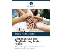 Verbesserung der Eingliederung in der Praxis: Die Zukunft liegt in unseren Händen. Universal Design for Learning (UDL) Modell.