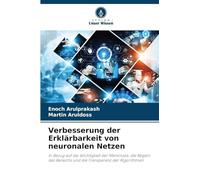 Verbesserung der Erklärbarkeit von neuronalen Netzen: In Bezug auf die Wichtigkeit der Merkmale, die Regeln des Bereichs und die Transparenz der Algorithmen