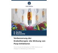 Verbesserung der Krebstherapie: die Wirkung von Parp-Inhibitoren: Fortschritte bei der Wirksamkeit von PARP-Inhibitoren und Strategien zur Bekämpfung von Resistenzen