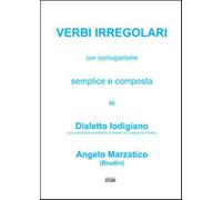 Verbi irregolari con coniugazione semplice e composta in dialetto lodigian...