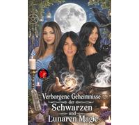 Verborgene Geheimnisse der Schwarzen und Lunaren Magie