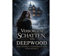 Verborgene Schatten von Deepwood: Das dunkle Geheimnis der Chalagan´s
