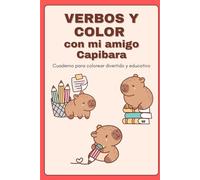 Verbos y Color con mi amigo Capibara: Cuaderno para colorear divertido y educativo