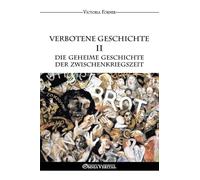 Verbotene Geschichte II - Die geheime Geschichte der Zwischenkriegszeit: Die Rolle der jüdischen Agenten in der Zeitgeschichte