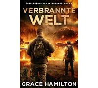 Verbrannte Welt: Eine postapokalyptische CME-Saga voller faszinierender Charaktere und Prepper-Informationen