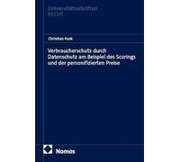 Verbraucherschutz durch Datenschutz am Beispiel des Scorings und der personifizierten Preise: 1047
