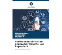 Verbraucherverhalten gegenüber Colgate und Pepsodent: Eine vergleichende Studie