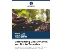 Verbreitung und Dynamik von Bor in Tunesien: Beitrag zur Untersuchung der Verteilung und Dynamik von Bor in einigen typischen Böden in Tunesien
