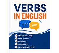 VERBS IN ENGLISH: A Simple Guide to Verb Types, Forms, Tenses, Helping Verbs, and Common English Verbs