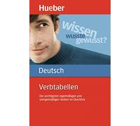 Verbtabellen Deutsch als Fremdsprache. Per le Scuole superiori: Die wichtigsten regelmäßigen und unregelmäßigen Verben im Überblick
