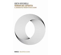 Verbum Ars Sapientia. Il Linguaggio Nel Pensiero Di Nicola Cusano - - 2024