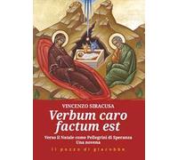 Verbum caro factum est. Verso il Natale come pellegrini di speranza. Una novena