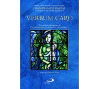 «Verbum caro». Miscellanea offerta a Sua Em. il Card. Gianfranco Ravasi in...