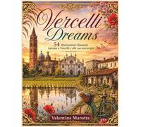 VERCELLI DREAMS: 54 illustrazioni rilassanti ispirate a Vercelli e alle sue meraviglie