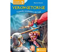 Vercingitorige. Il mulino a vento. Personaggi storici. Per la Scuola elementare