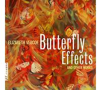 Vercoe/ Bloom/ Dickinson - Butterfly Effects & Other Works