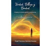 Verdad, Belleza y Bondad (Cuando el universo aprende a reconocerse): 14