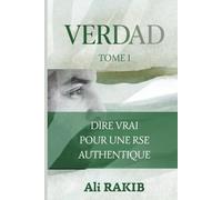 VERDAD - TOME 1: Dire Vrai pour une RSE Authentique