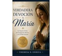 VERDADERA DEVOCIÓN A MARÍA: Un viaje de 33 días de consagración mariana y profundización de la fe.