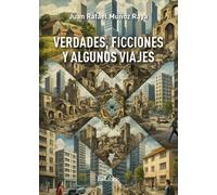 Verdades, ficciones y algunos viajes